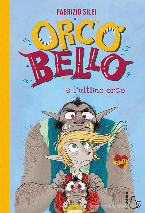 Orcobello e l'ultimo orco di Fabrizio Silei edito da Il Castoro