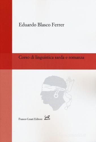 Corso di linguistica sarda e romanza di Eduardo Blasco Ferrer edito da Cesati