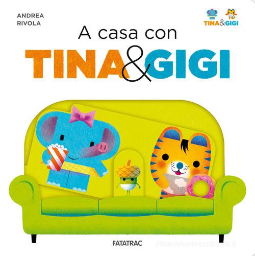 A casa con Tina & Gigi. Ediz. a colori di Andrea Rivola edito da Fatatrac