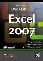 Lavorare con Excel 2007 di Alessandra Salvaggio edito da FAG