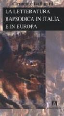 La letteratura rapsodica in Italia e in Europa di Clemente Galligani edito da Armando Editore