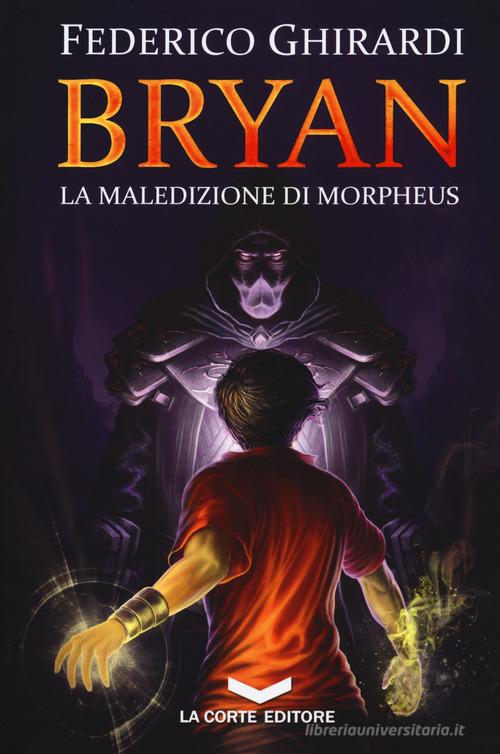 La maledizione di Morpheus. Bryan vol.3 di Federico Ghirardi edito da La Corte Editore