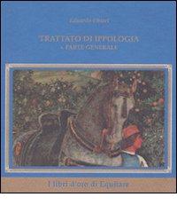 Trattato d'ippologia vol.1 di Eduardo Chiari edito da Equitare