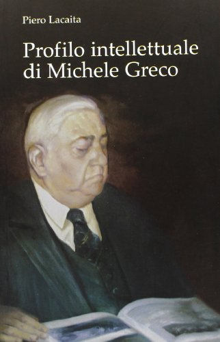 Profilo intellettuale di Michele Greco di Piero Lacaita edito da Lacaita
