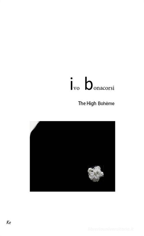 The High Bohème. Ediz. italiana di Ivo Bonacorsi edito da Kammer