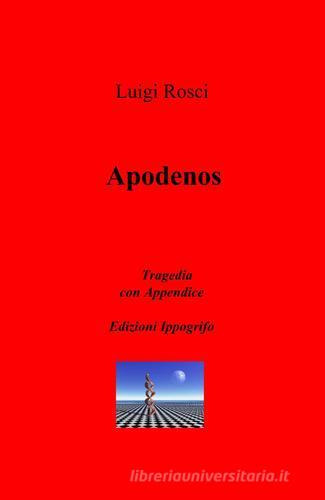 Apodenos di Luigi Rosci edito da ilmiolibro self publishing