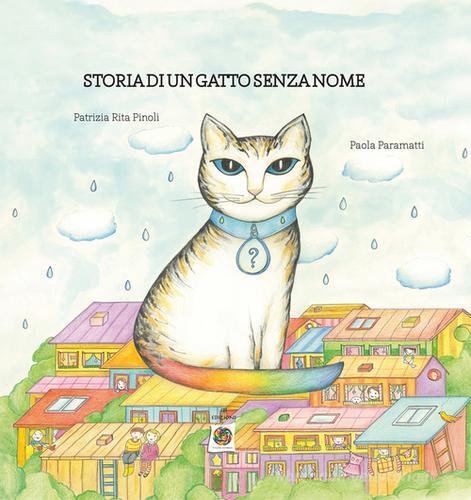 Storia di un gatto senza nome di Patrizia R. Pinoli, Paola Paramatti edito da ITI Edizioni