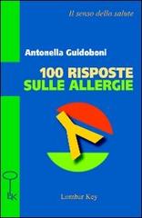 Cento risposte sulle allergie di Antonella Guidoboni edito da Lombar Key