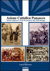 Azione Cattolica Ponsacco. Storia religiosa e civile di un paese dal 1920 ad oggi edito da ArtEventBook