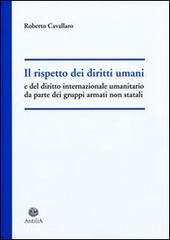 Il rispetto dei diritti umani e del diritto internazionale umanitario da parte dei gruppi armati non statali di Roberto Cavallaro edito da Antilia