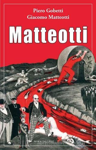 Matteotti di Piero Gobetti edito da Nova Delphi Libri