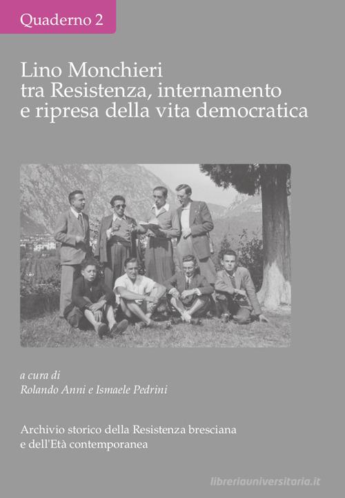 Lino Monchieri tra Resistenza, internamento e ripresa della vita democratica edito da Il Leggio (Ceto)