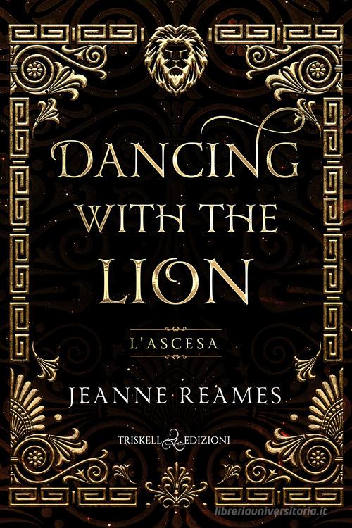 L' ascesa. Dancing with the lion di Jeanne Reames edito da Triskell Edizioni