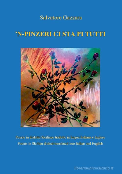 'n-pinzeri ci sta pi tutti. Poesie in dialetto siciliano tradotte in lingua inglese. Ediz. bilingue di Salvatore Gazzara edito da Billeci