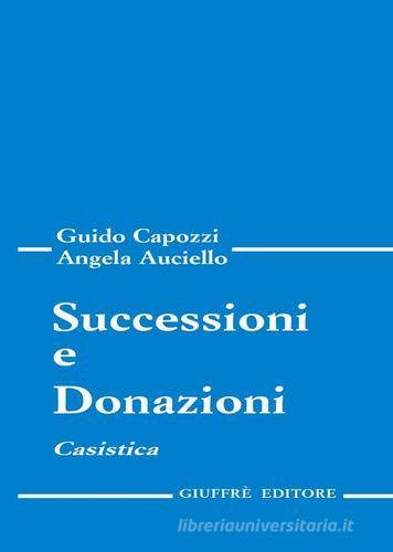 Successioni e donazioni. Casistica di Guido Capozzi, Angela Auciello edito da Giuffrè