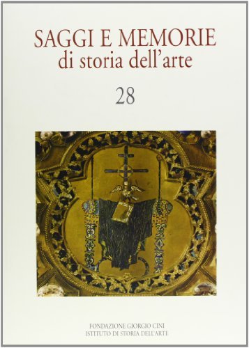 Saggi e memorie di storia dell'arte vol.28 edito da Olschki