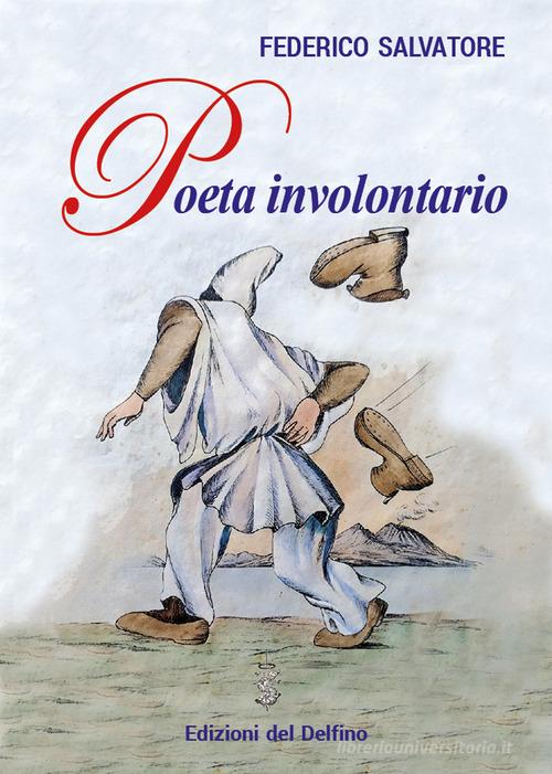 Poeta involontario di Federico Salvatore edito da Edizioni del Delfino