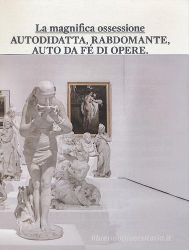 La magnifica ossessione. Catalogo della mostra (Rovereto, 26 ottobre 2012-16 febbraio 2014) edito da Mondadori Electa