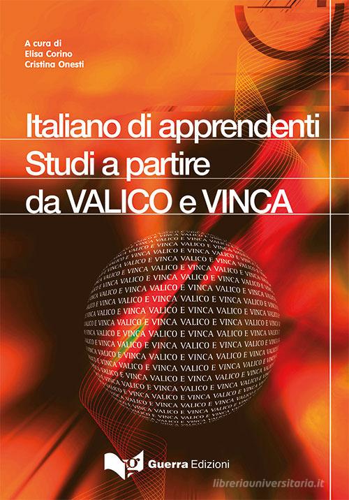Italiano di apprendenti. Studi a partire da VALICO e VINCA di Elisa Corino, Cristina Onesti edito da Guerra Edizioni