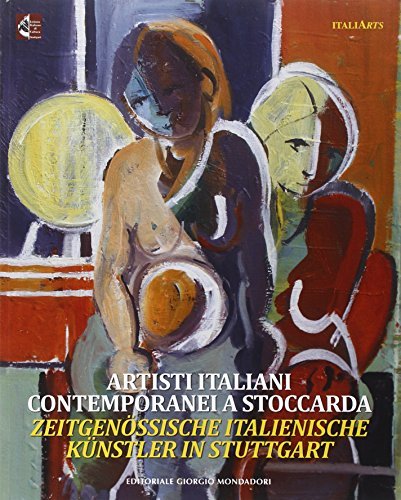 Artisti italiani contemporanei a Stoccarda. Ediz. italiana e tedesca edito da Cairo Publishing