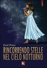 Rincorrendo stelle nel cielo notturno di Emil Petrov edito da Kimerik