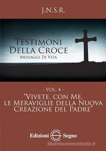 Testimoni della croce vol.4 di J.N.S.R. edito da Edizioni Segno
