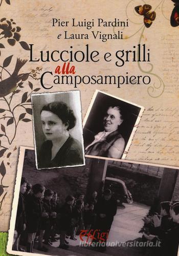 Lucciole e grilli alla Camposampiero di Laura Vignali, P. Luigi Pardini edito da C&P Adver Effigi