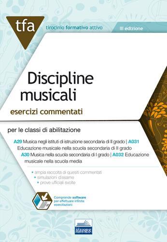 E19 TFA discipline musicali. Esercizi commentati per le classi A29 (A031) e A30 (A032). Con software di simulazione edito da Edises