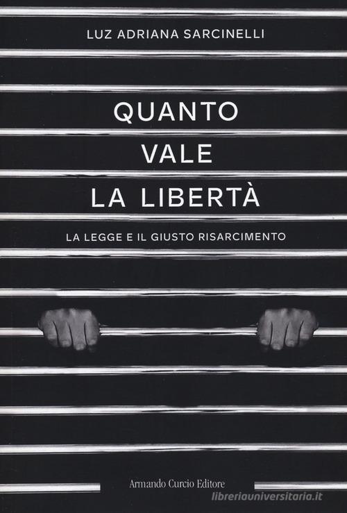 Quanto vale la libertà di Luz Adriana Sarcinelli edito da Curcio