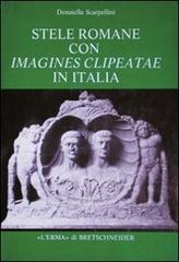 Stele romane con imagines clipeatae in Italia di Donatella Scarpellini edito da L'Erma di Bretschneider
