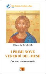 I primi nove venerdì del mese. Per una nuova nascita di Ottavio De Bertolis edito da Apostolato della Preghiera