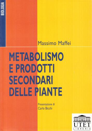 Metabolismo e prodotti secondari delle piante di Massimo Maffei edito da UTET Università