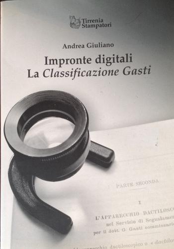 Impronte digitali. La classificazione Gasti di Andrea Giuliano edito da Tirrenia-Stampatori
