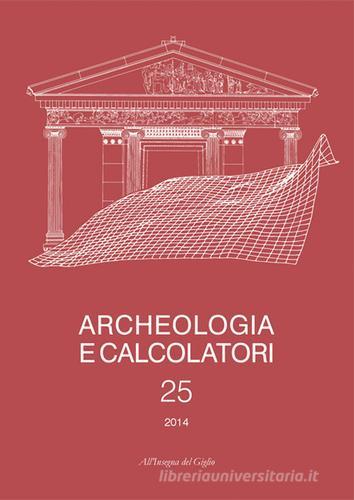 Archeologia e calcolatori (2014) vol.25 edito da All'Insegna del Giglio