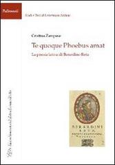 Te quoque phoebus amat. La poesia latina di Berardino Rota di Cristina Zampese edito da LED Edizioni Universitarie