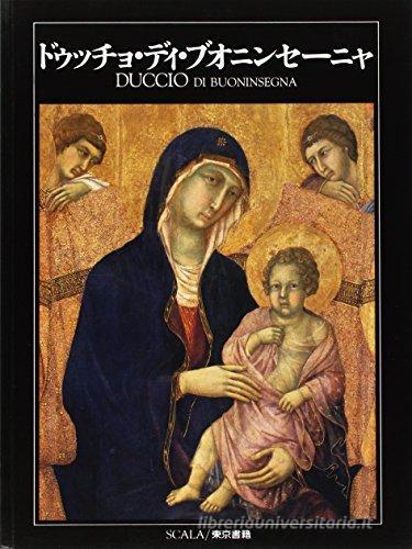 Duccio di Buoninsegna. Ediz. giapponese di Cecilia Jannella edito da Scala Group