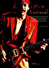 I viva Santana! La biografia di uno dei più grandi chitarristi della storia del rock di Peter Guerera edito da Strade Blu