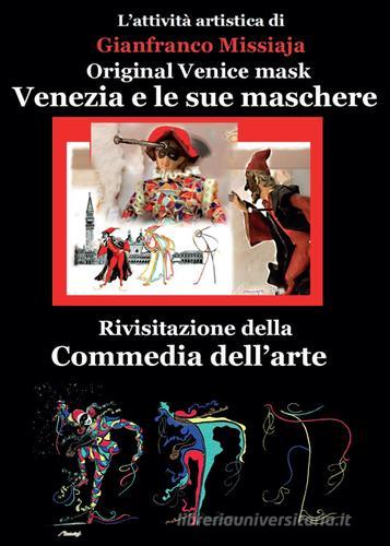 Venezia e le sue maschere di Gianfranco Missiaja edito da Youcanprint