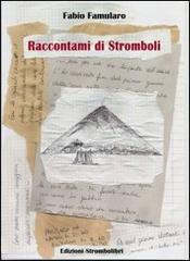 Raccontami di Stromboli di Fabio Famularo edito da Strombolibri