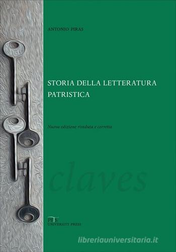 Storia della letteratura patristica. Dalle origini ad Agostino di Antonio Piras edito da PFTS University Press