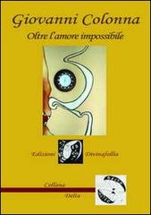 Oltre l'amore impossibile di Giovanni Colonna edito da Edizioni DivinaFollia