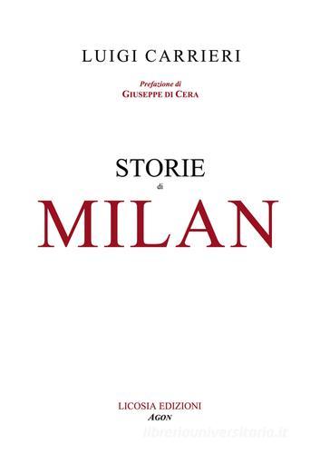 Storie di Milan di Luigi Carrieri edito da Licosia