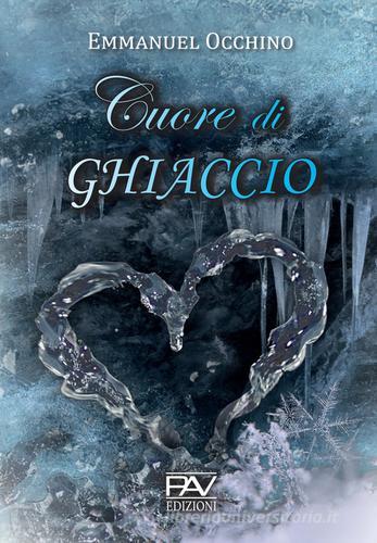 Cuore di ghiaccio di Emmanuel Occhino edito da Pav Edizioni