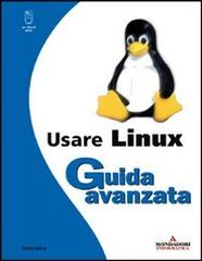 Usare Linux. Guida avanzata di Brian Ward edito da Mondadori Informatica