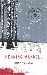 Prima del gelo di Henning Mankell edito da Mondadori