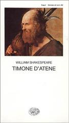 Timone d'Atene di William Shakespeare edito da Einaudi