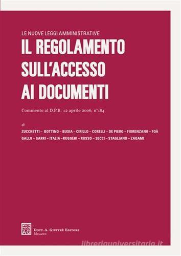 Il regolamento sull'accesso ai documenti amministrativi. Commento al DPR 12 aprile 2006, n. 184 edito da Giuffrè