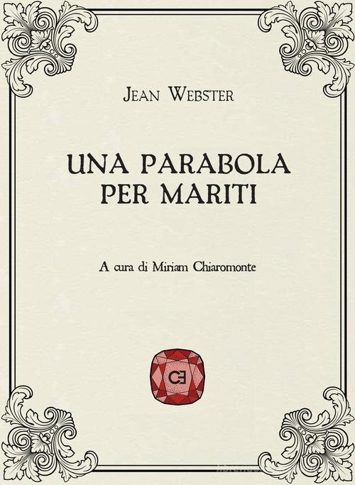 Una parabola per mariti di Jean Webster edito da Caravaggio Editore