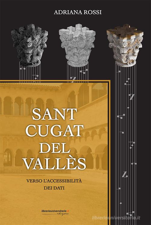 Sant Cugat del Vallès. Verso l'accessibilità dei dati di Adriana Rossi edito da libreriauniversitaria.it