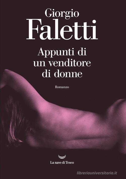 Appunti di un venditore di donne di Giorgio Faletti edito da La nave di Teseo